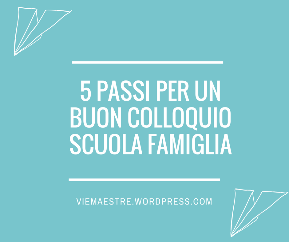 5 PASSI PER UN BUON COLLOQUIO SCUOLA&nbsp;FAMIGLIA