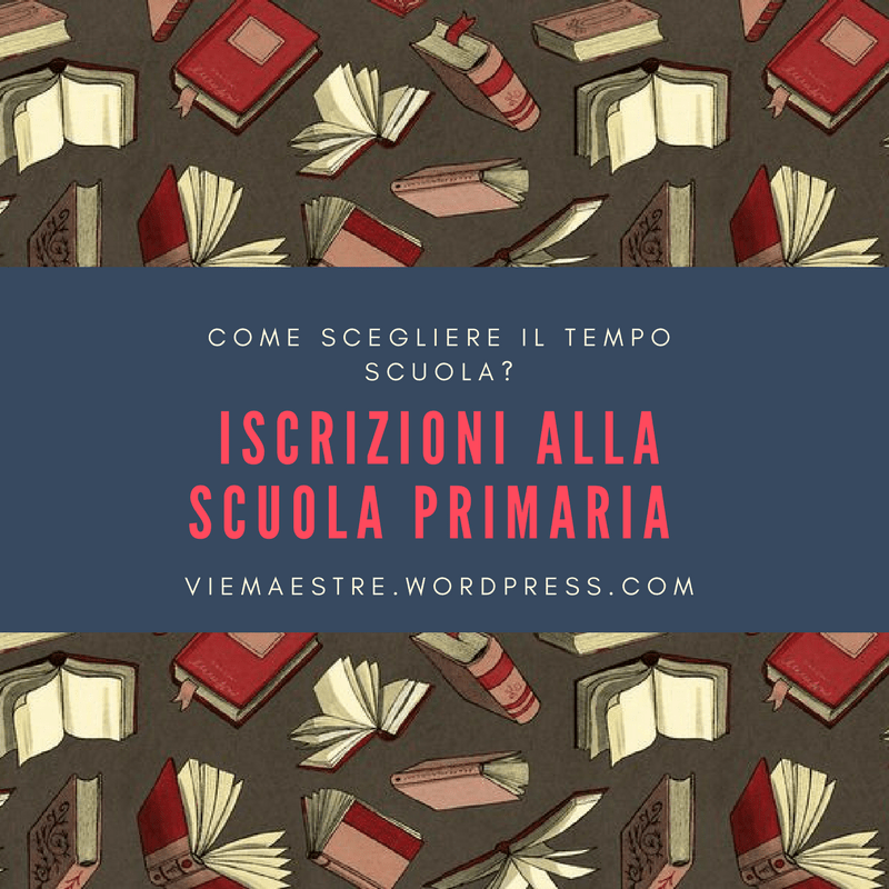 **ISCRIZIONI ALLA SCUOLA PRIMARIA** COME SCEGLIERE IL TEMPO SCUOLA? TEMPO PIENO O TEMPO&nbsp;NORMALE?