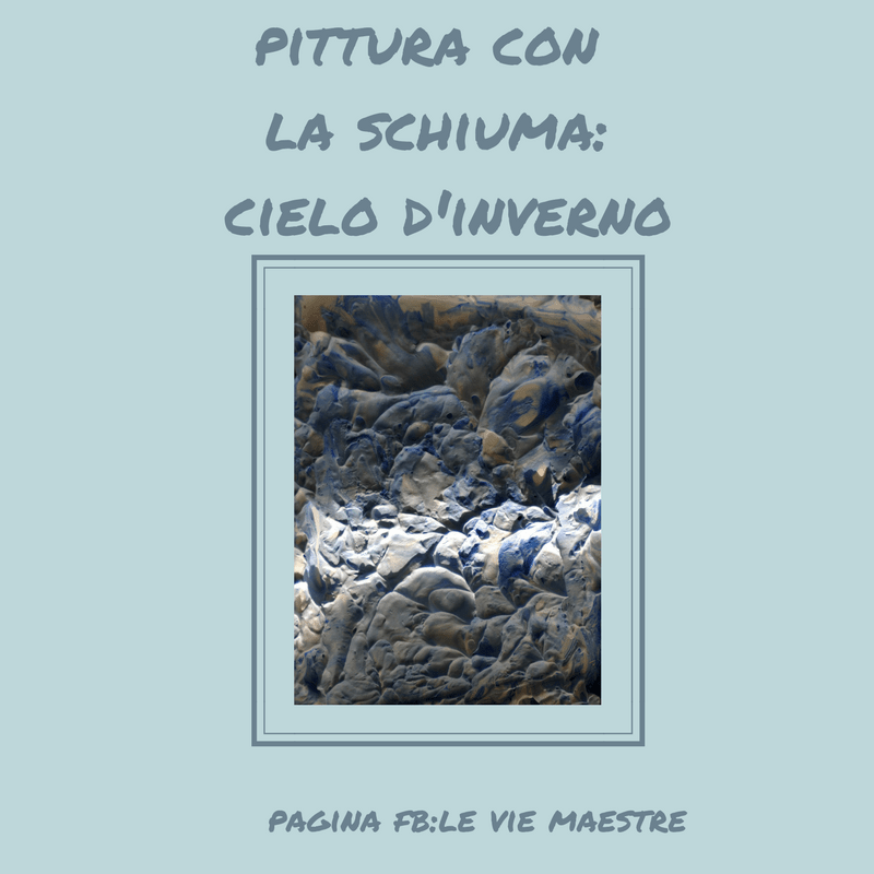 IMPARA L’ARTE E METTILA DA PARTE: PITTURA CON LA&nbsp;SCHIUMA
