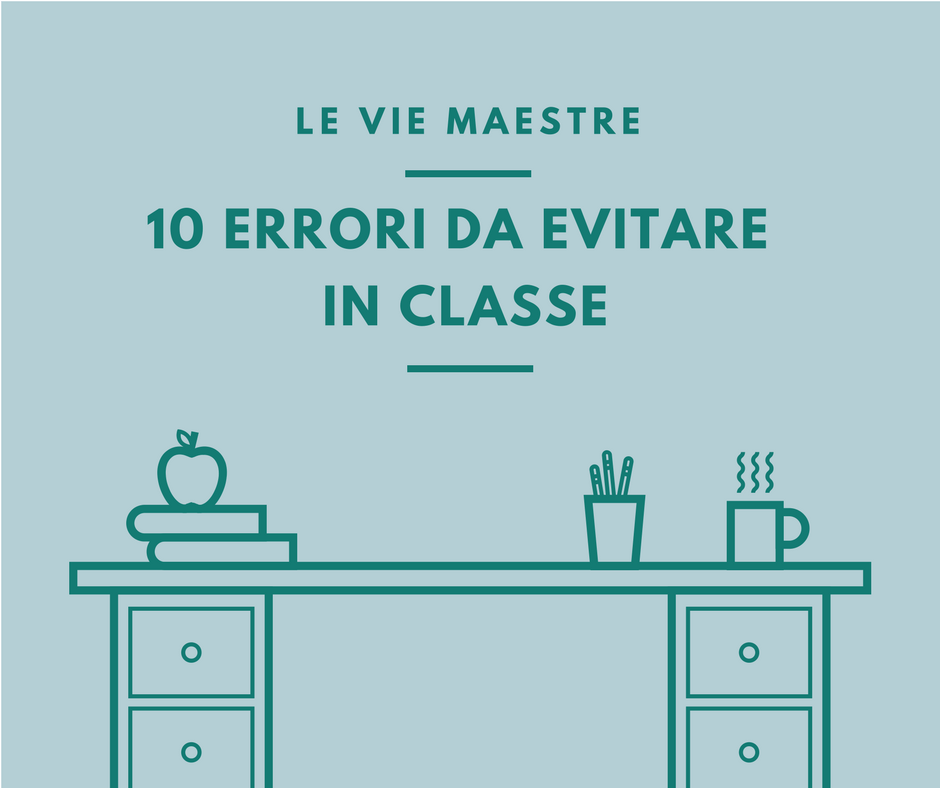 10 errori da evitare in&nbsp;classe
