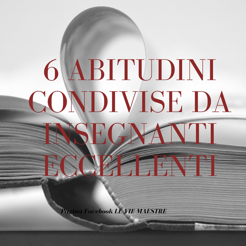 6 abitudini condivise da insegnanti&nbsp;eccellenti