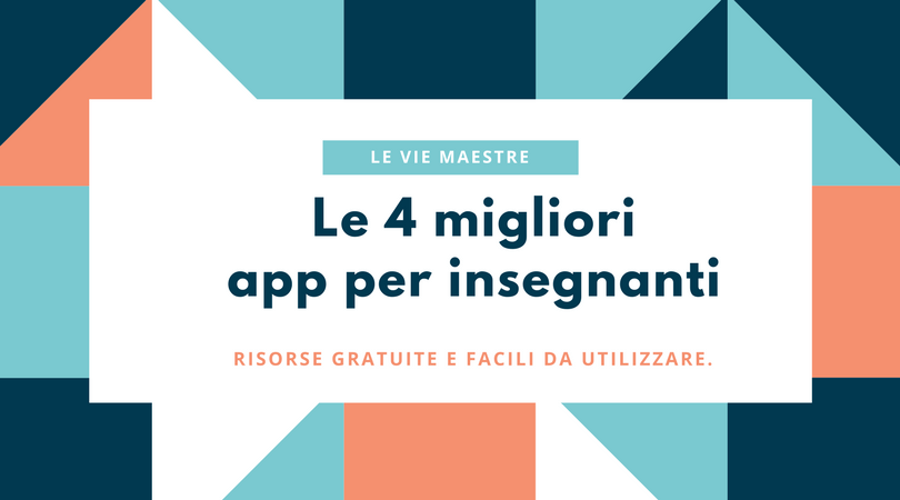 4 app per facilitare la vita degli insegnanti. Risorse gratuite e facili da&nbsp;utilizzare.