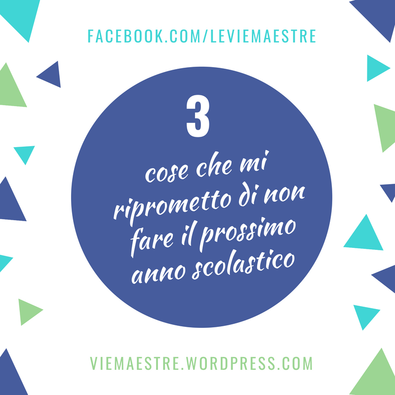 TRE COSE CHE MI RIPROMETTO DI NON FARE IL PROSSIMO ANNO&nbsp;SCOLASTICO.