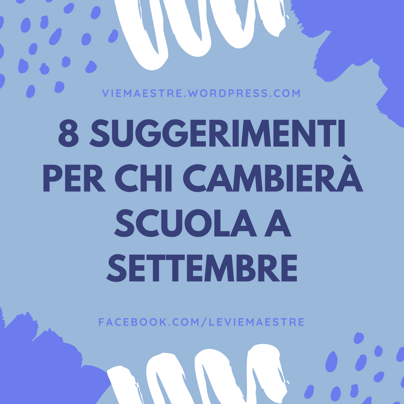 8 SUGGERIMENTI PER CHI CAMBIERÀ SCUOLA A&nbsp;SETTEMBRE