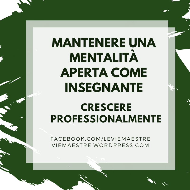 Mantenere una mentalità aperta come insegnante: crescere professionalmente.