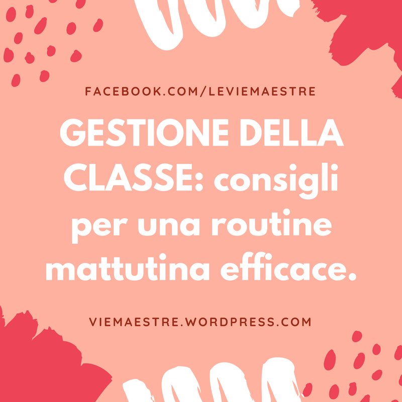 GESTIONE DELLA CLASSE: consigli per una routine mattutina&nbsp;efficace.
