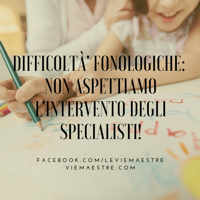 DIFFICOLTA’ FONOLOGICHE: NON ASPETTIAMO L’INTERVENTO DEGLI&nbsp;SPECIALISTI!