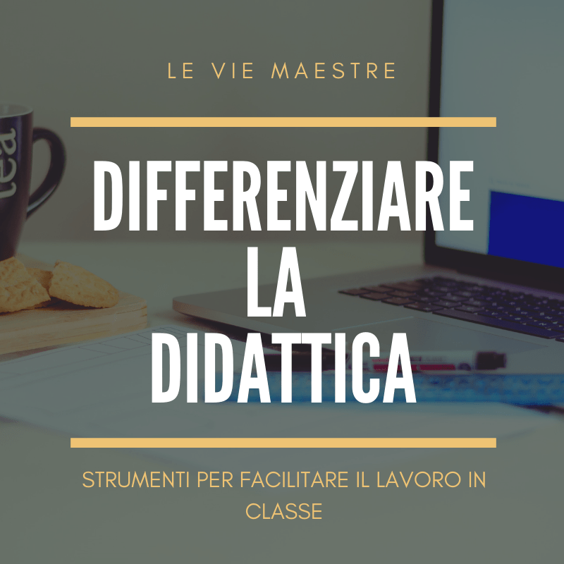 DIFFERENZIARE LA DIDATTICA: strumenti per facilitare il lavoro in&nbsp;classe.