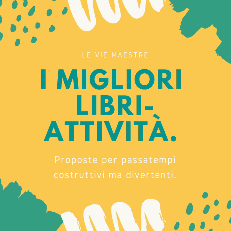 I migliori libri-attività. Proposte per passatempi costruttivi ma&nbsp;divertenti.
