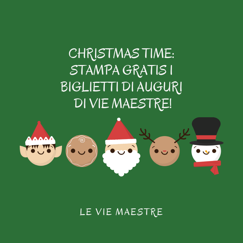 CHRISTMAS TIME: STAMPA GRATIS I BIGLIETTI DI AUGURI DELLE VIE&nbsp;MAESTRE!