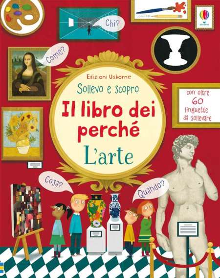 CONSIGLI PER GLI ACQUISTI: Il libro dei perché. Sollevo e scopro.&nbsp;L’arte.
