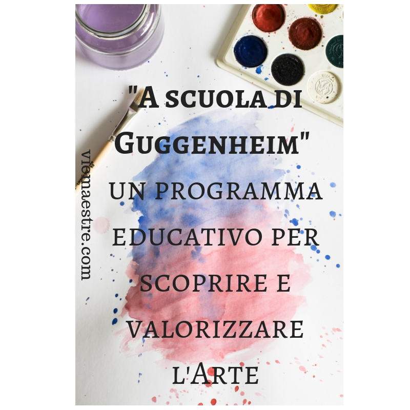 A scuola di Guggenheim: perché è importante visitare mostre o musei d’arte con i bambini della Scuola dell’Infanzia e&nbsp;Primaria