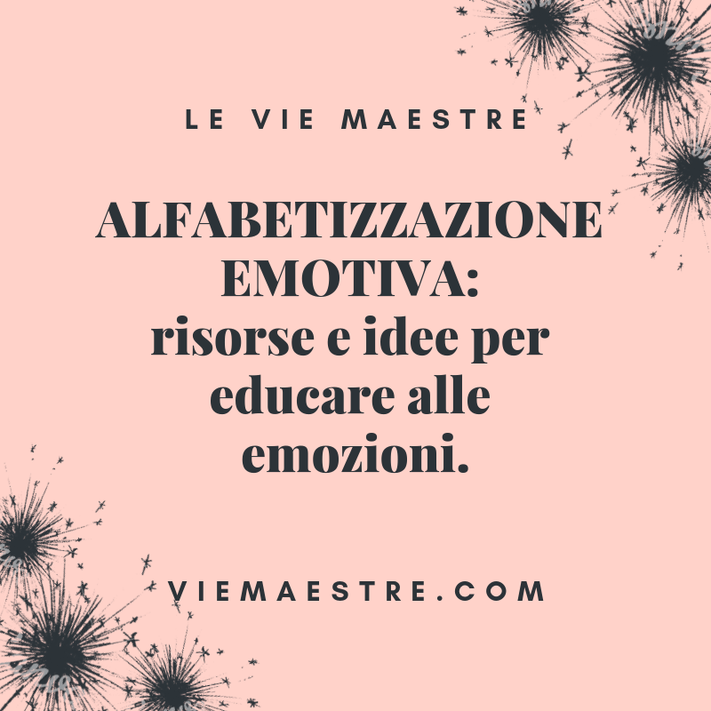ALFABETIZZAZIONE EMOTIVA: risorse e idee per educare alle&nbsp;emozioni.