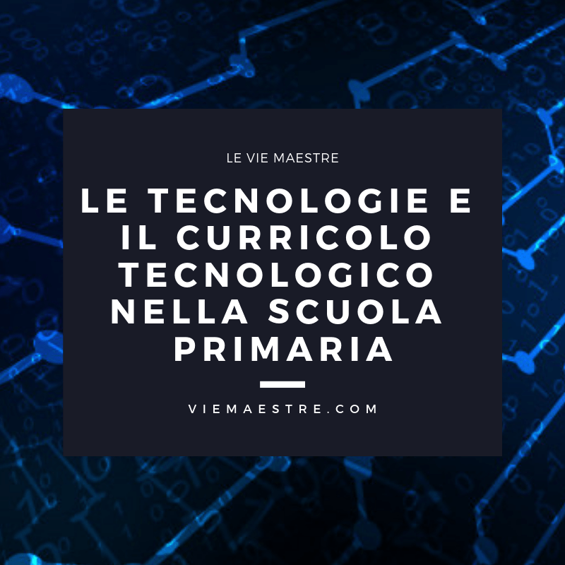 Le tecnologie e il curricolo tecnologico nella scuola&nbsp;primaria
