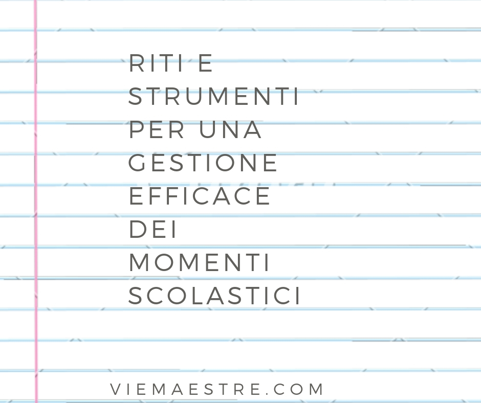 GESTIONE DELLA CLASSE: riti per una gestione efficace dei momenti&nbsp;scolastici