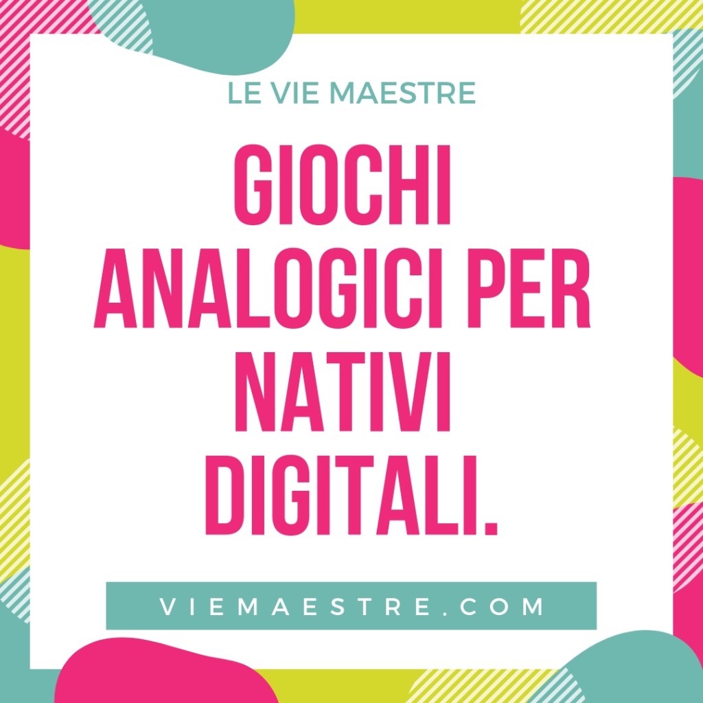 Giochi analogici per nativi&nbsp;digitali.