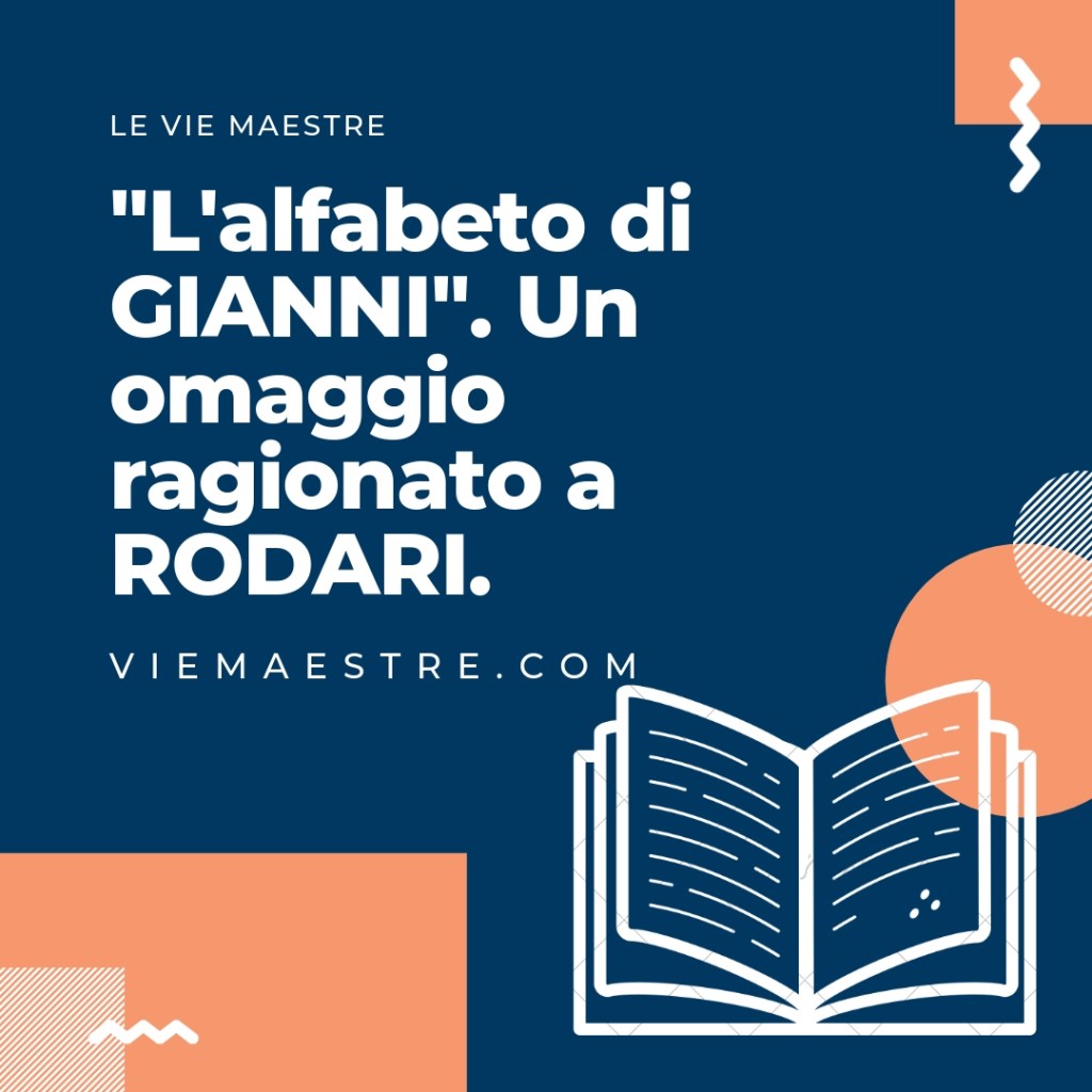 L’alfabeto di GIANNI. Un omaggio ragionato a&nbsp;RODARI.