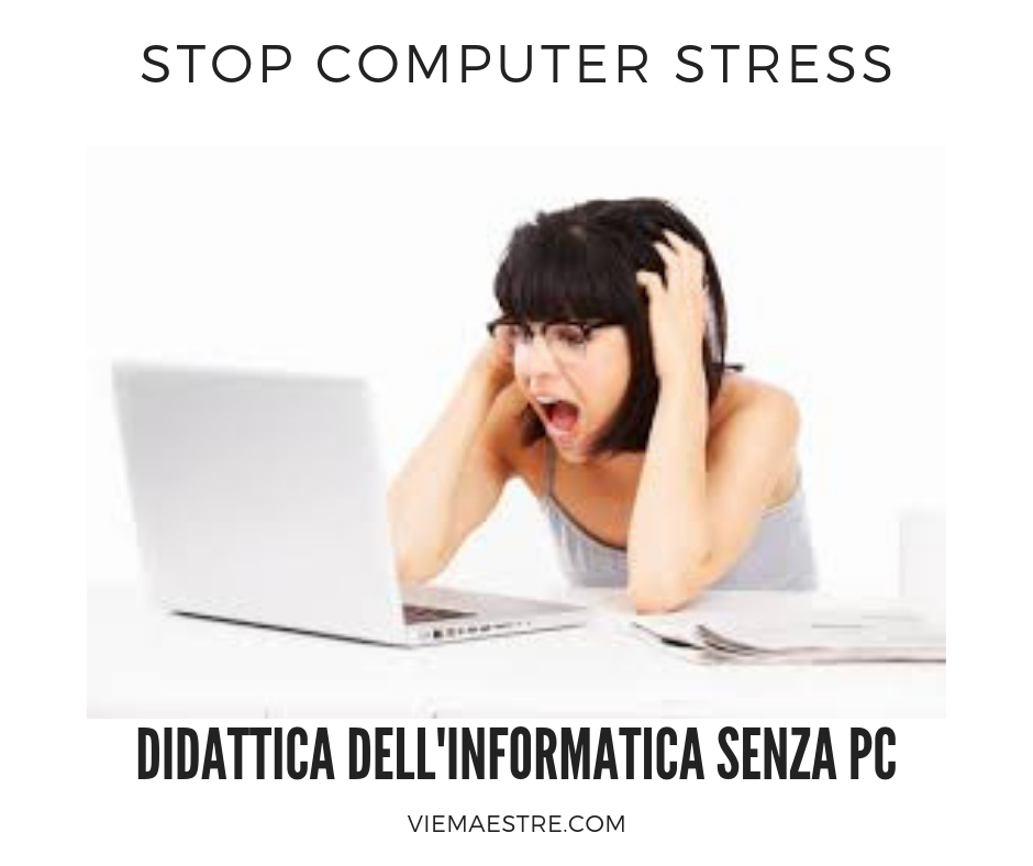 STOP COMPUTER STRESS: Didattica dell’informatica senza&nbsp;PC