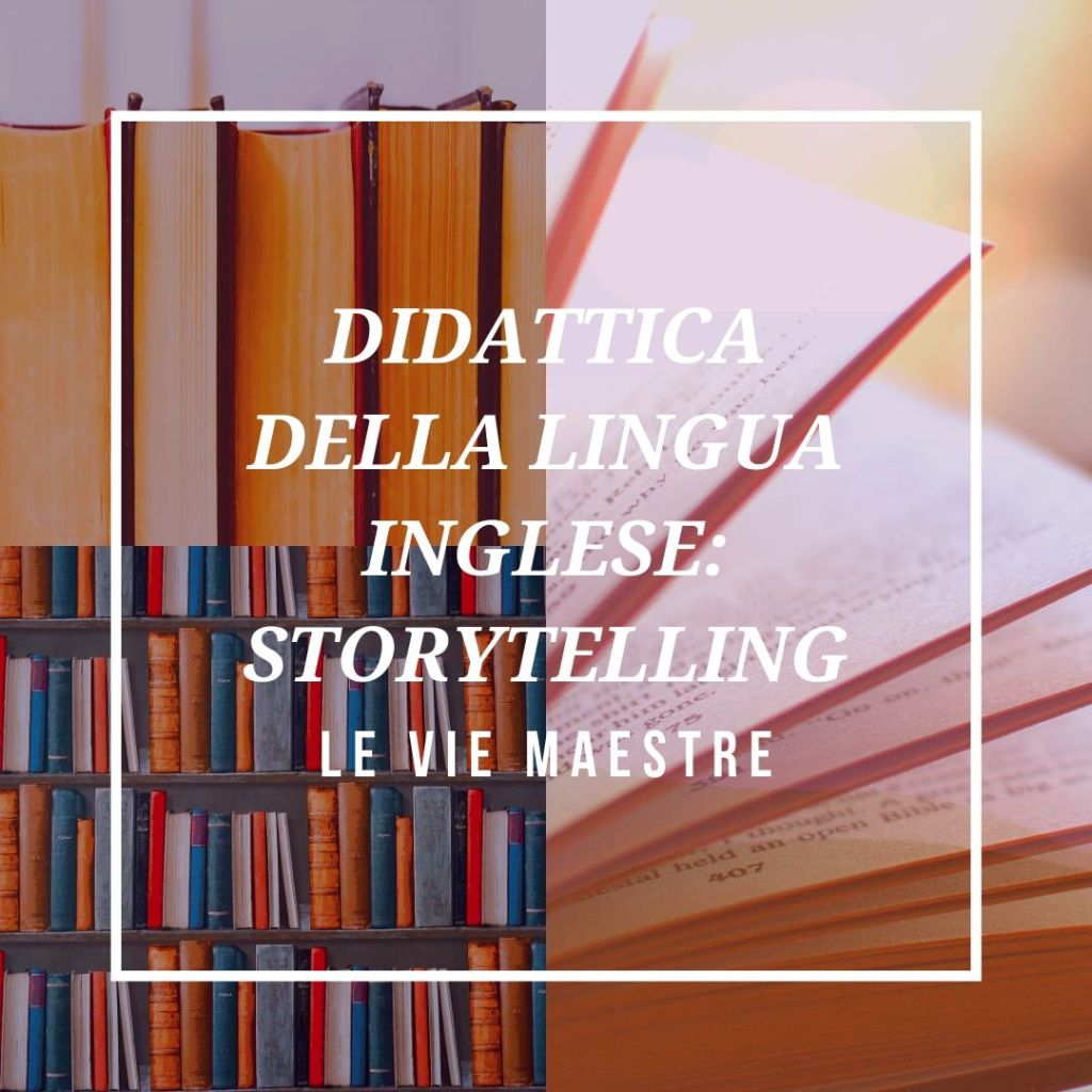 DIDATTICA DELLA LINGUA INGLESE:&nbsp;STORYTELLING