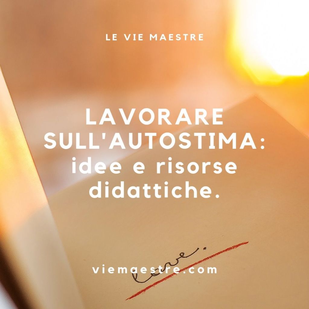 LAVORARE SULL’AUTOSTIMA: idee e risorse&nbsp;didattiche.
