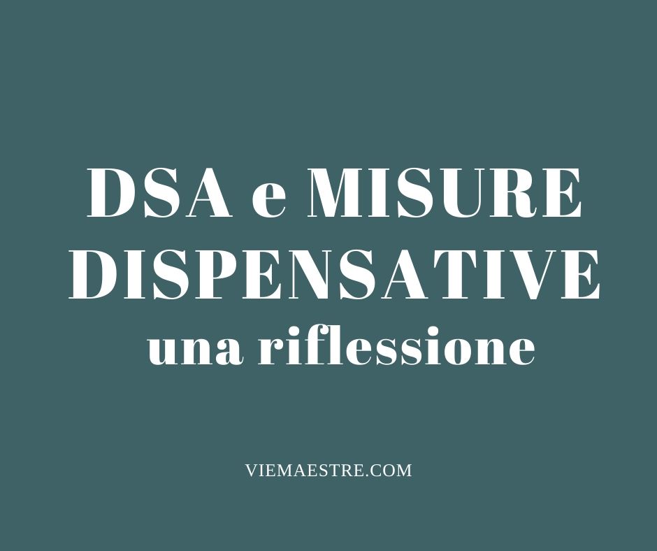 DSA e MISURE DISPENSATIVE, una&nbsp;riflessione.