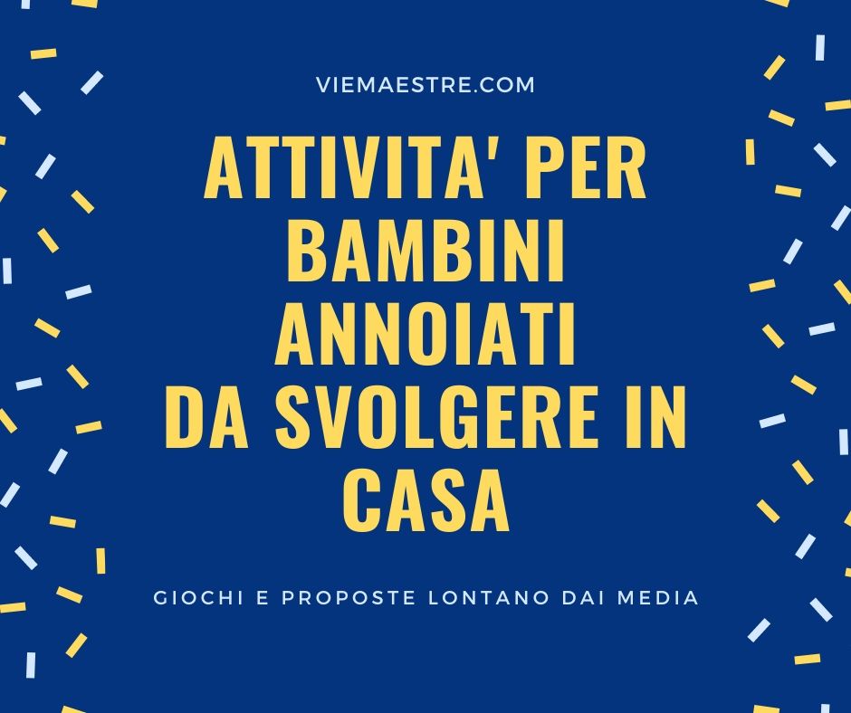 ATTIVITÀ PER BAMBINI ANNOIATI DA SVOLGERE IN CASA…e molto di&nbsp;più