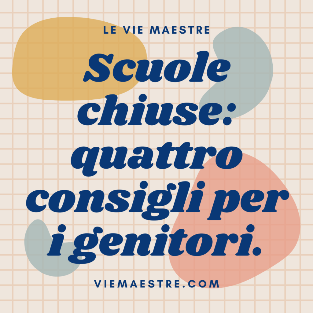 Scuole chiuse: quattro consigli per i&nbsp;genitori.