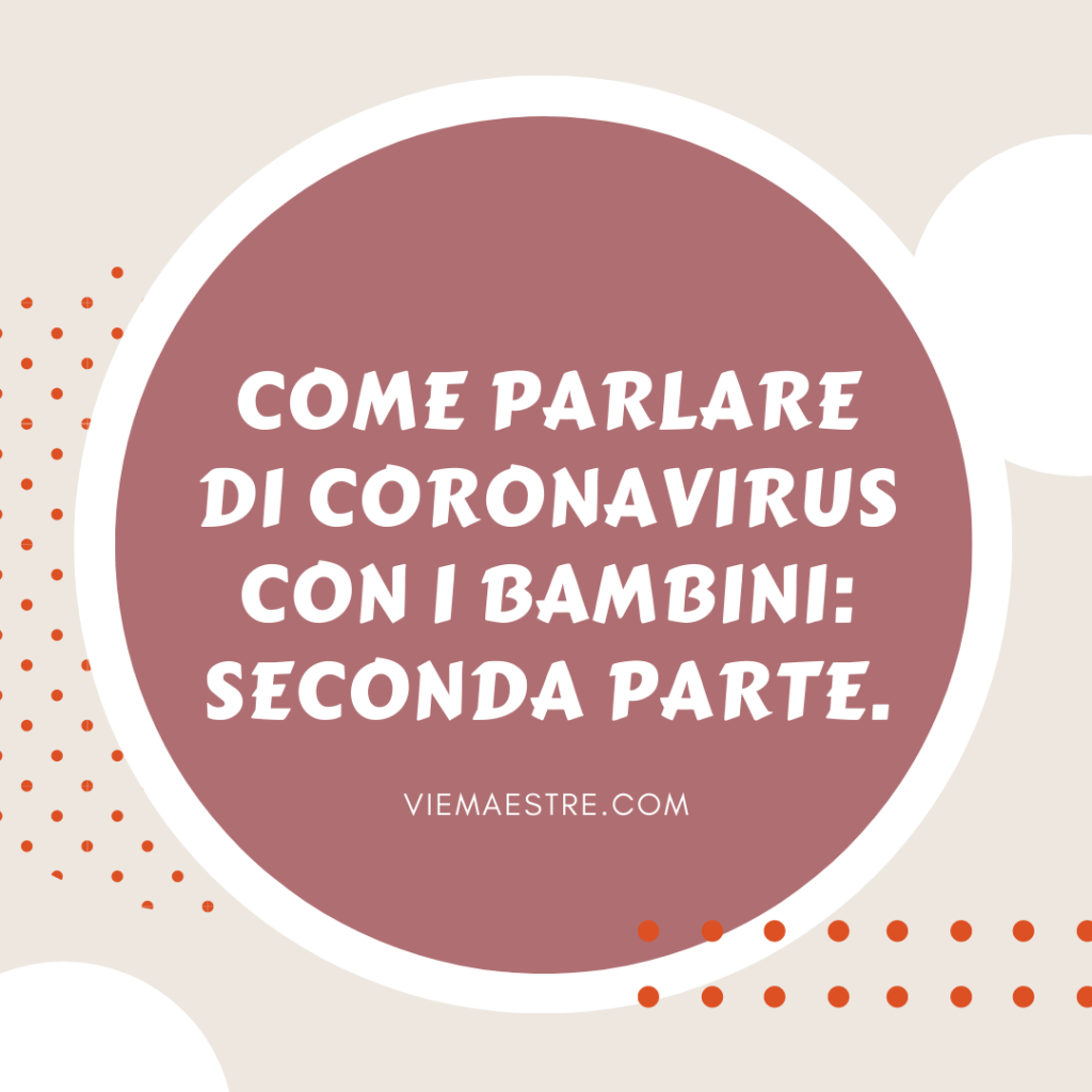 COME PARLARE DI CORONAVIRUS CON I BAMBINI: seconda&nbsp;parte.