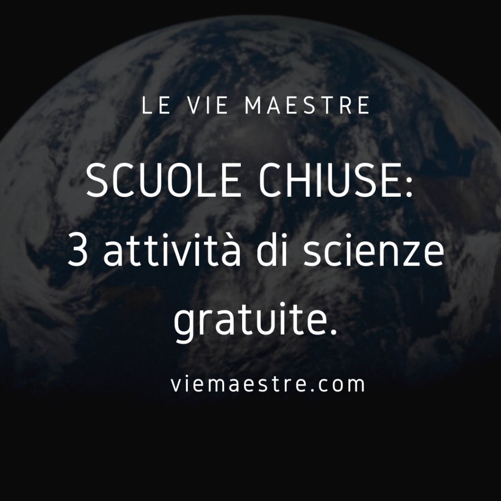 SCUOLE CHIUSE: 3 attività di scienze&nbsp;gratuite.