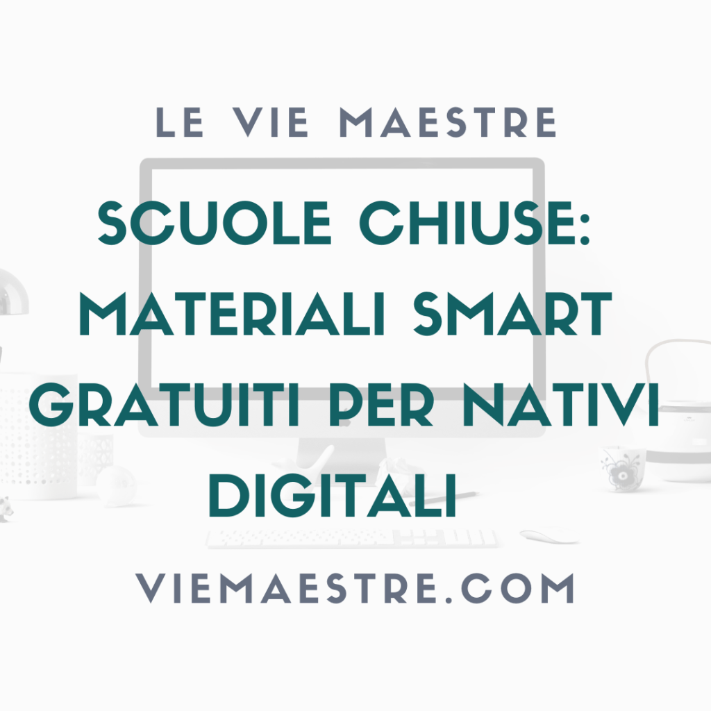 SCUOLE CHIUSE: materiali smart gratuiti per nativi&nbsp;digitali
