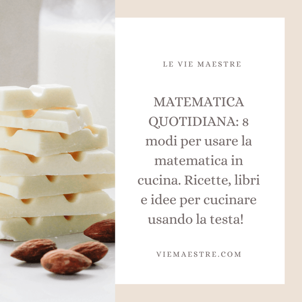 MATEMATICA QUOTIDIANA: 8 modi per usare la matematica in cucina. Ricette, libri e idee per cucinare usando la&nbsp;testa!