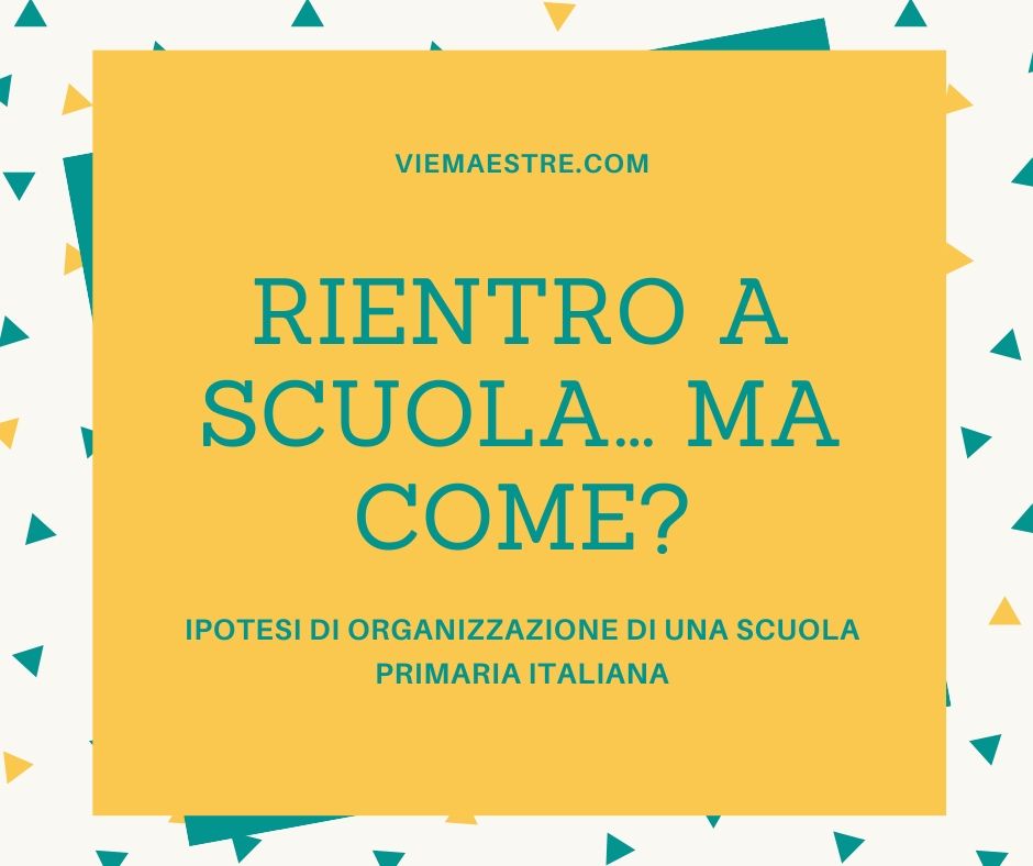RIENTRO A SCUOLA… MA COME? Ipotesi di organizzazione di una scuola&nbsp;primaria.