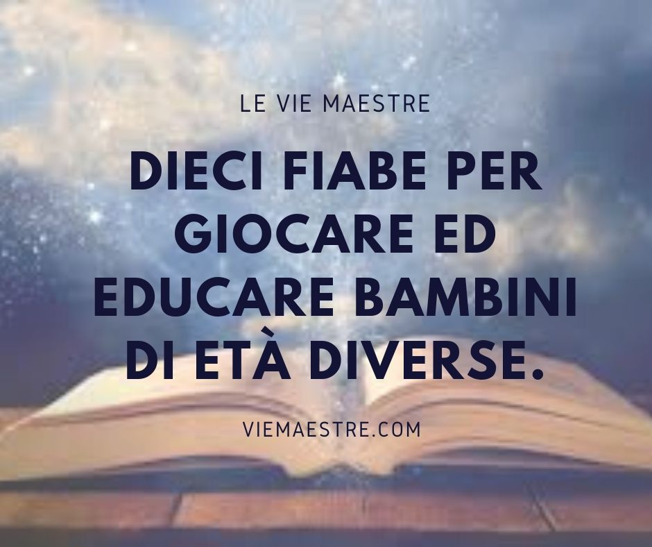 Dieci fiabe per giocare ed educare bambini di età&nbsp;diverse.