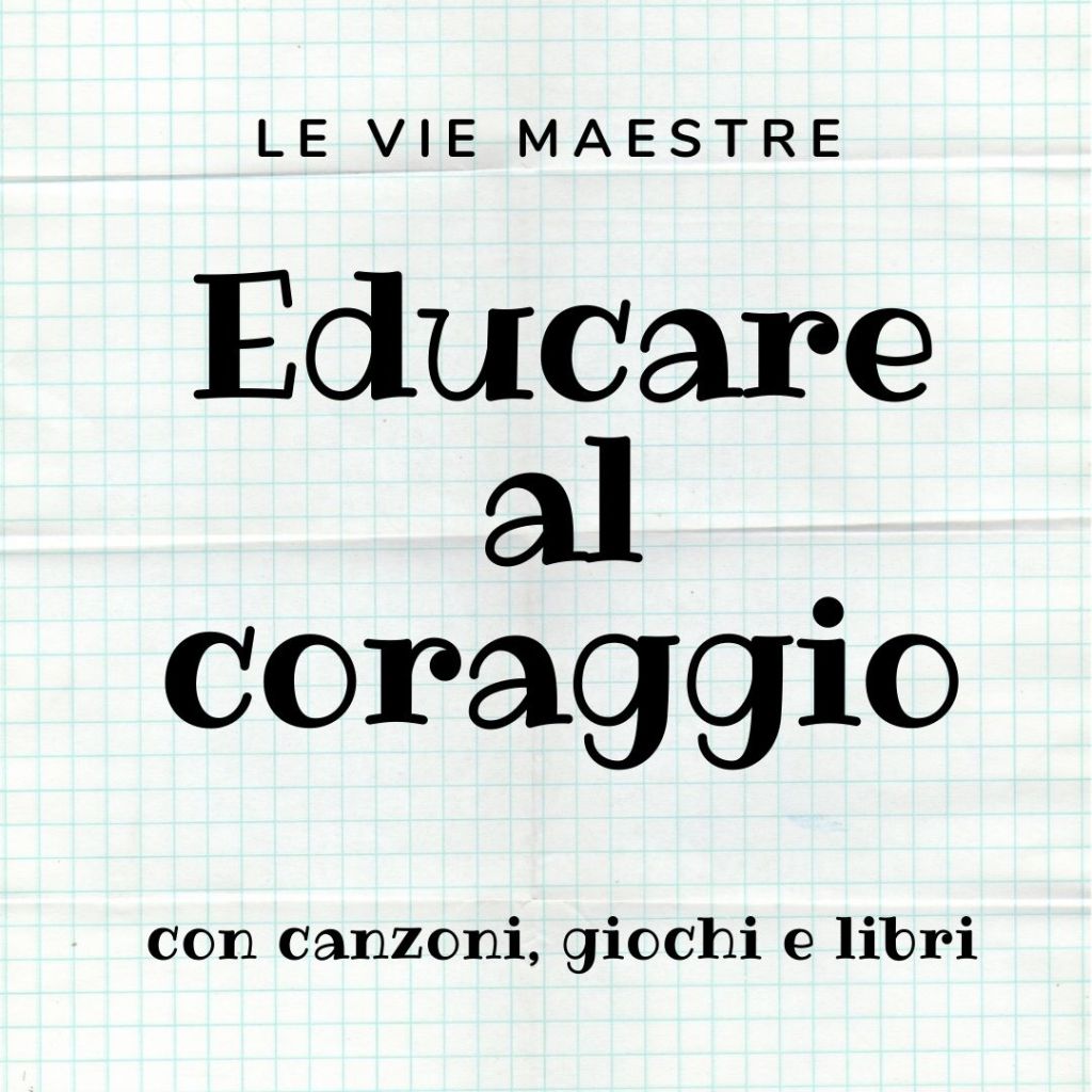 Educare al coraggio con canzoni, giochi e&nbsp;libri