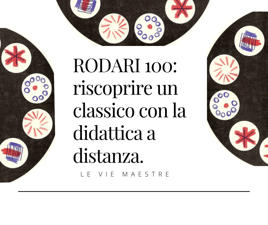 RODARI 100: riscoprire un classico con la didattica a&nbsp;distanza.