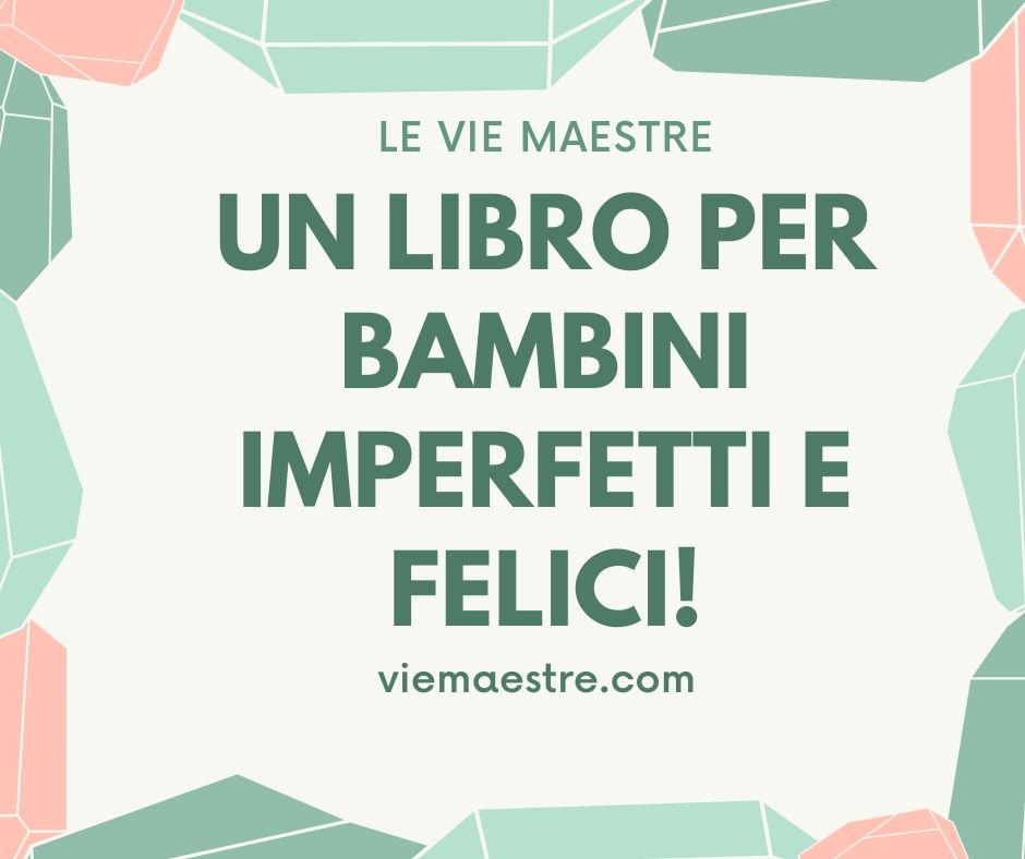 Un libro per celebrare i bambini imperfetti e&nbsp;felici.
