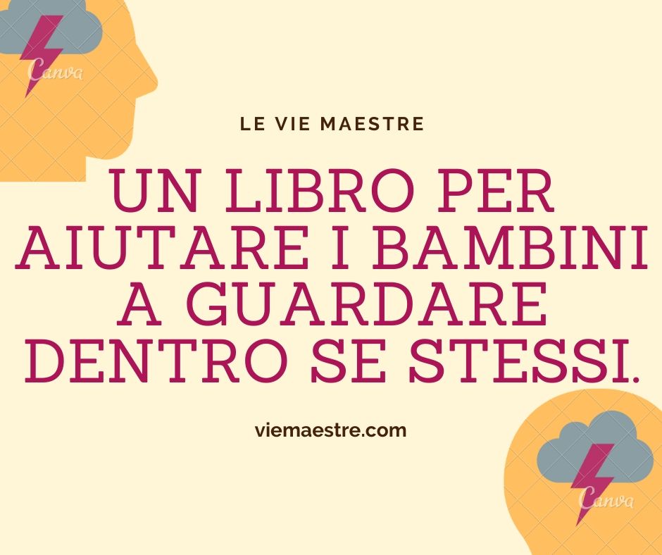 UN LIBRO PER AIUTARE I BAMBINI A GUARDARE DENTRO SE&nbsp;STESSI.