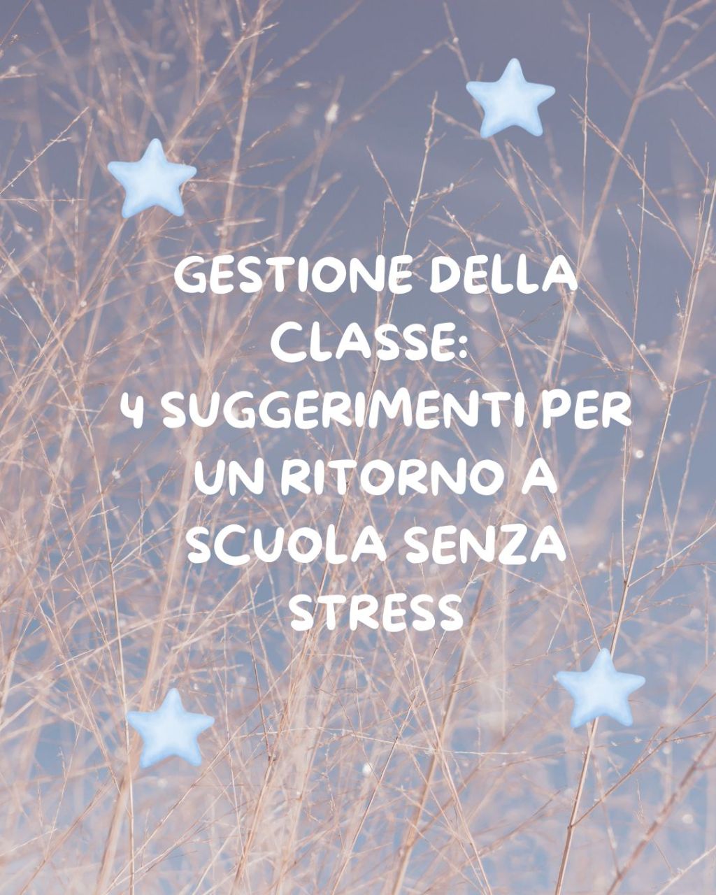 Gestione della classe: 4 SUGGERIMENTI PER UN RITORNO A SCUOLA SENZA&nbsp;STRESS