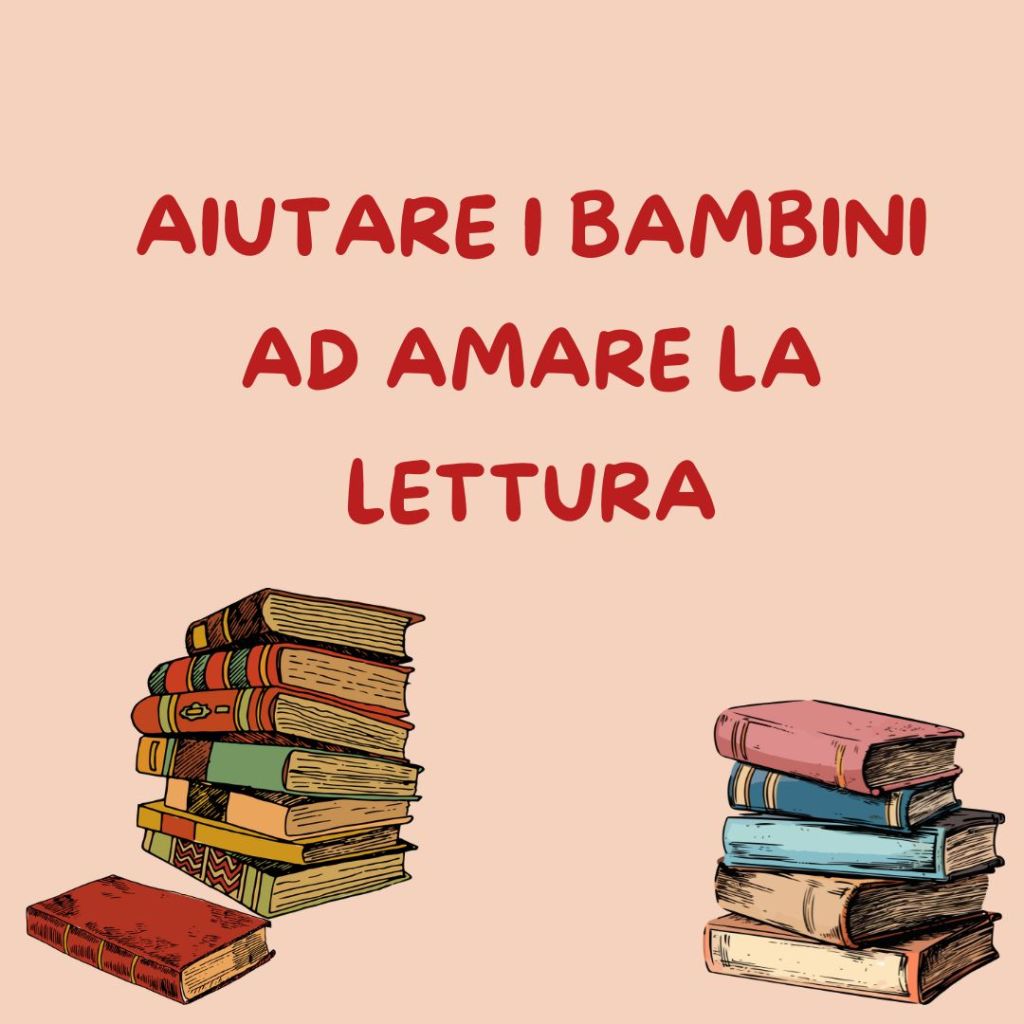 AIUTARE i bambini ad AMARE LA&nbsp;LETTURA