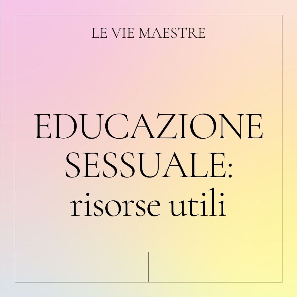 EDUCAZIONE SESSUALE: risorse&nbsp;utili