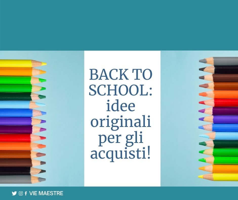 BACK TO SCHOOL: idee originali per gli&nbsp;acquisti!