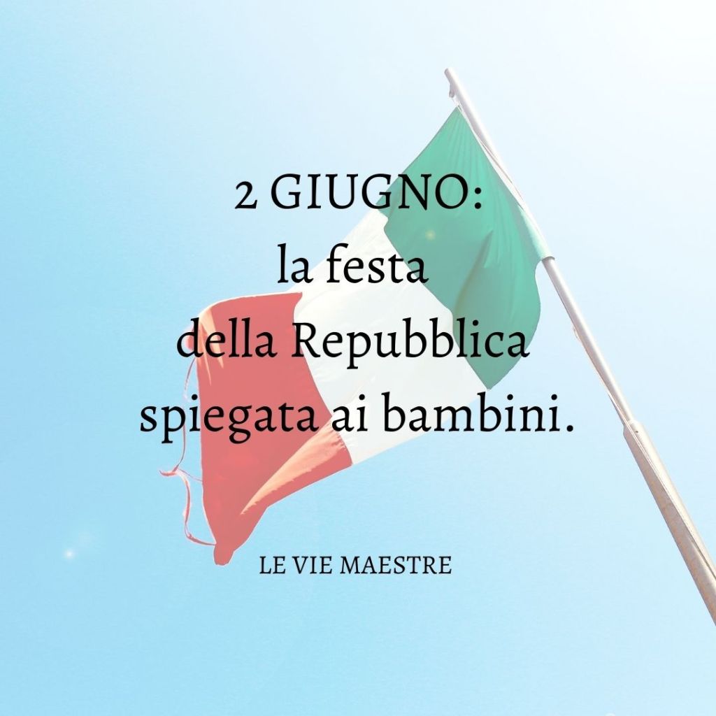 2 GIUGNO: la festa della Repubblica spiegata ai&nbsp;bambini.