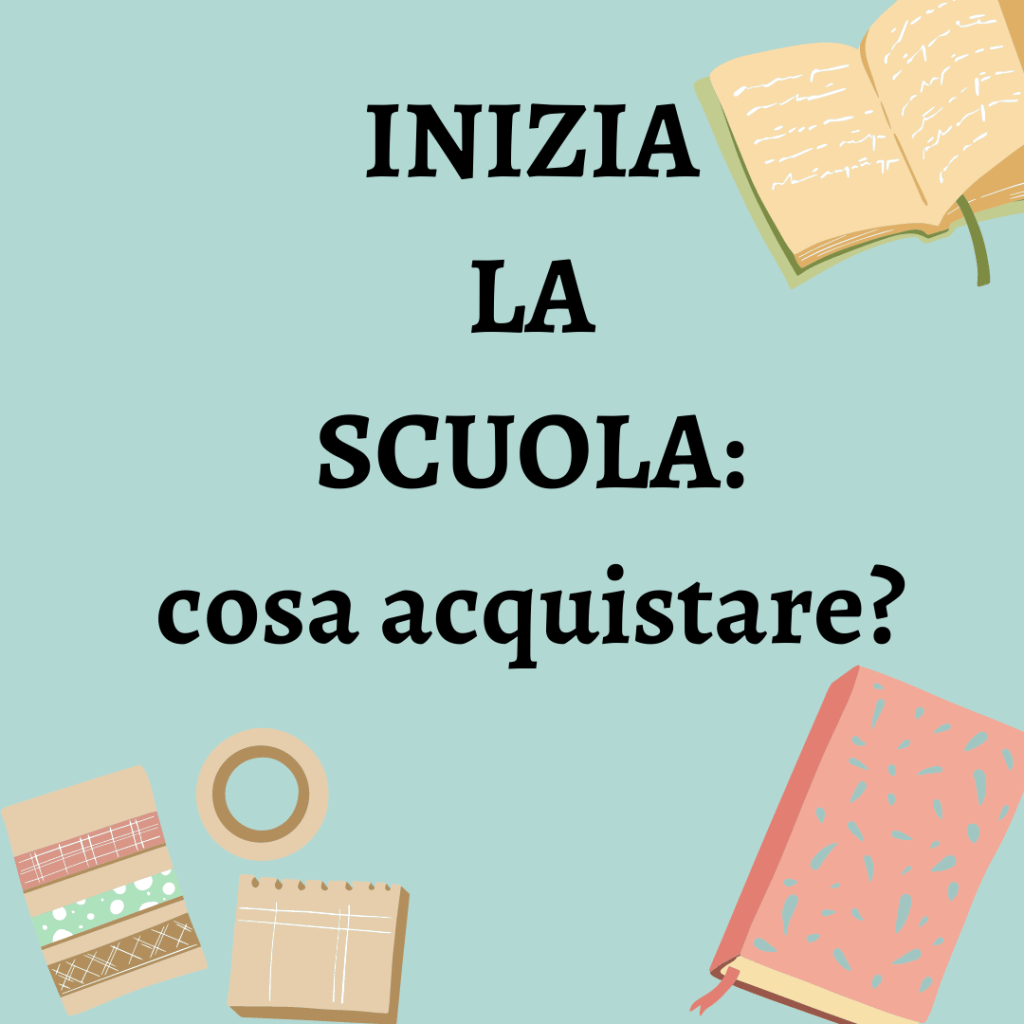 INIZIA LA SCUOLA: cosa&nbsp;acquistare?