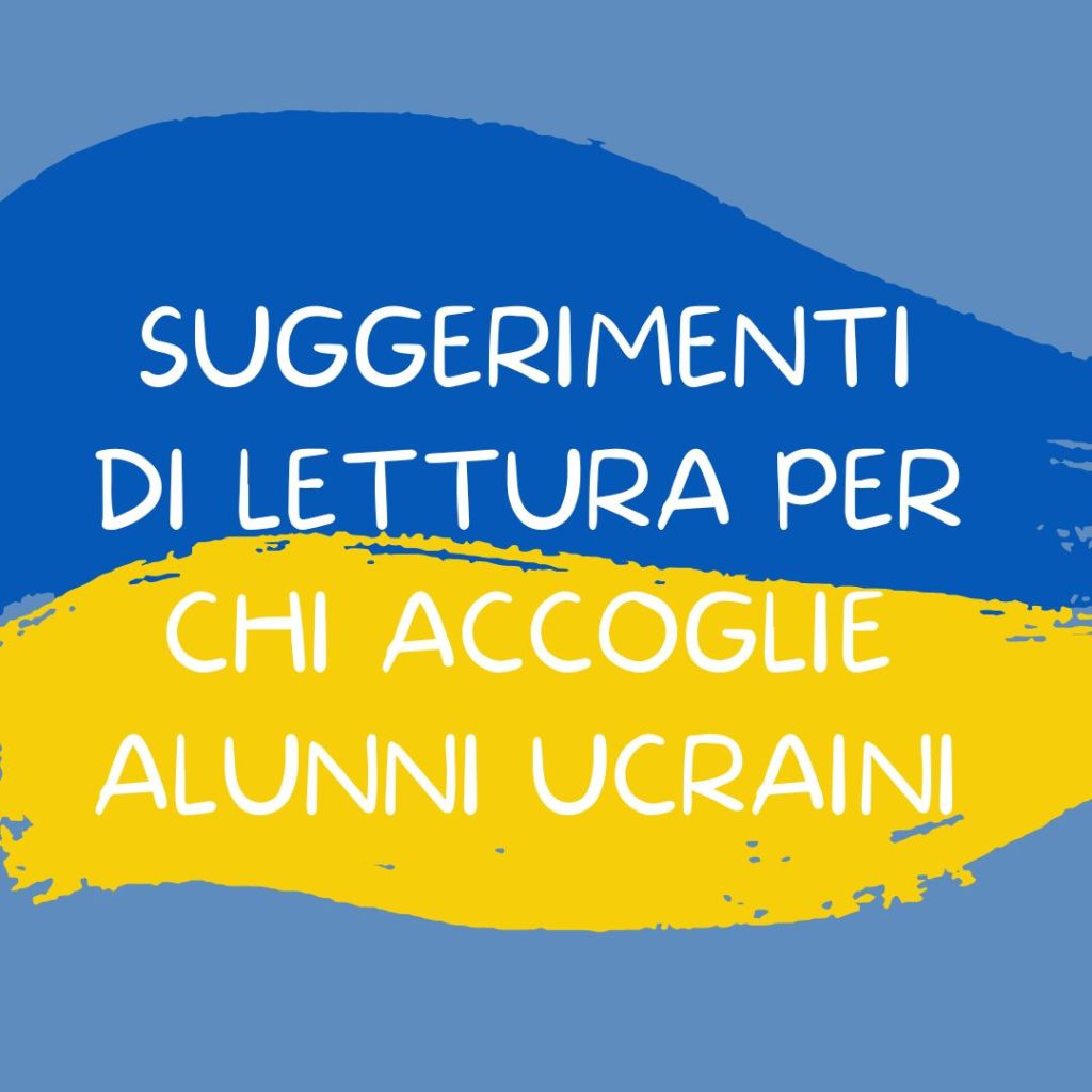 Suggerimenti di lettura per chi accoglie alunni&nbsp;ucraini