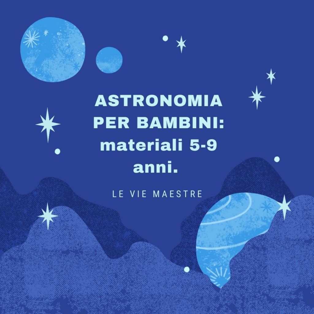 ASTRONOMIA PER BAMBINI: materiali 5-9&nbsp;anni.