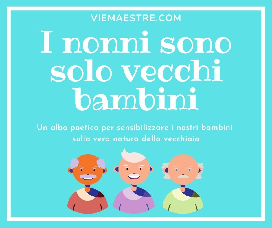 I NONNI SONO SOLO VECCHI&nbsp;BAMBINI