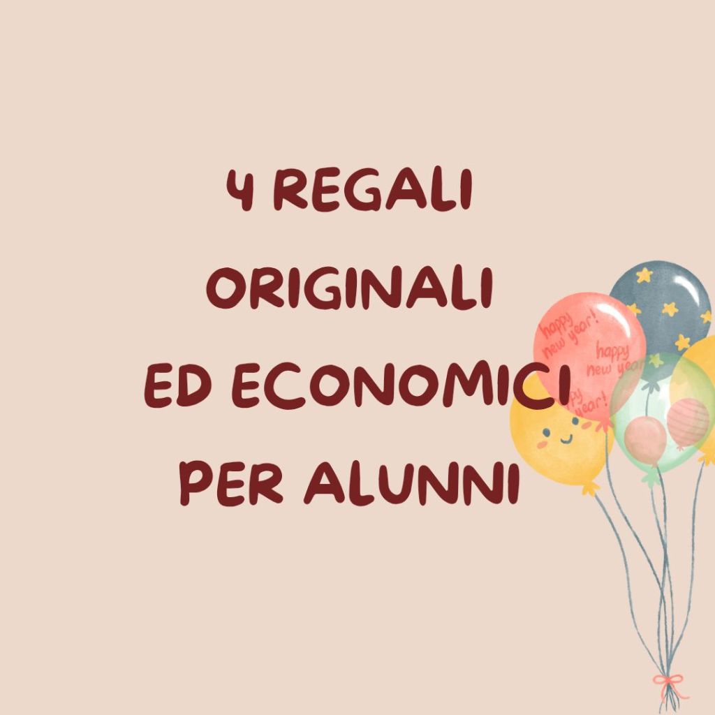 4 REGALI PER ALUNNI ORIGINALI ED&nbsp;ECONOMICI