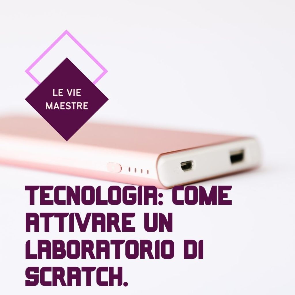 TECNOLOGIA: COME ATTIVARE UN LABORATORIO DI&nbsp;SCRATCH.