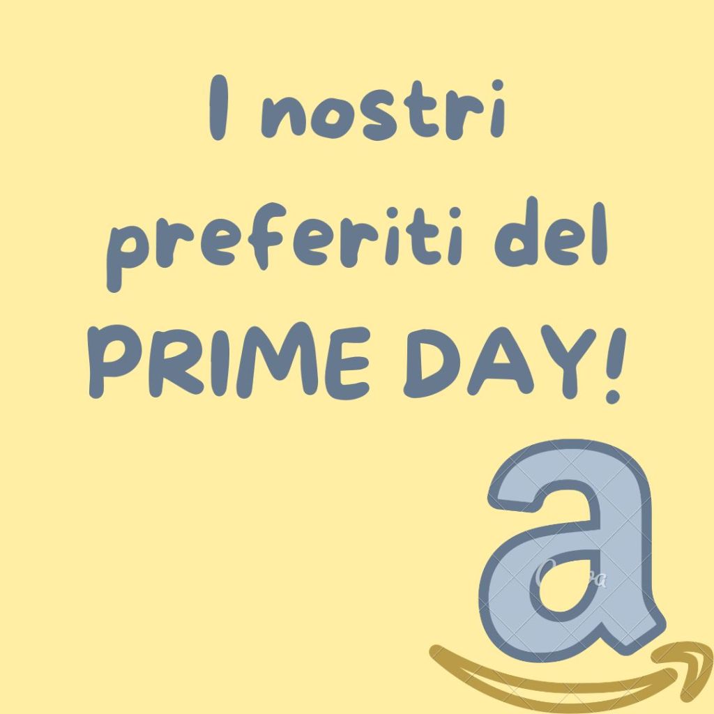 I nostri preferiti del PRIME&nbsp;DAY!