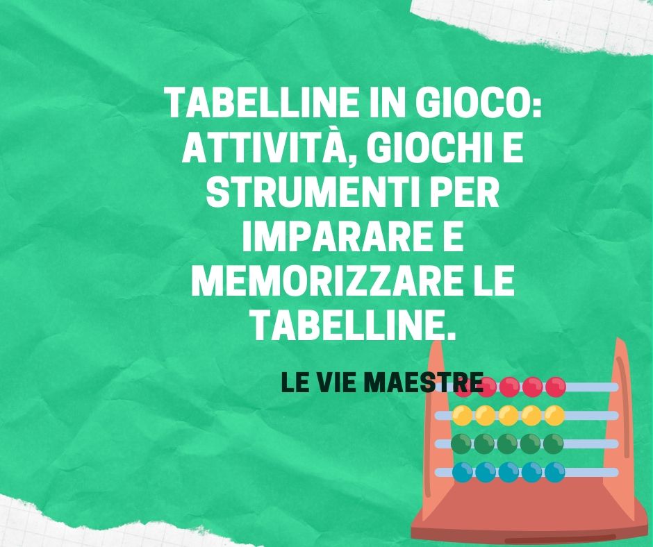 TABELLINE IN GIOCO: attività, giochi e strumenti per imparare e memorizzare le&nbsp;tabelline.